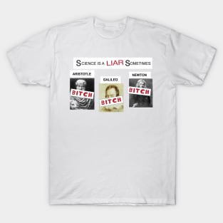 Science is a liar sometimes - It's always sunny in Philadelphia T-Shirt